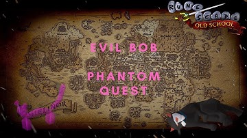 Runescape OSRS  - Evil Bob (Phantom Quest Guide)