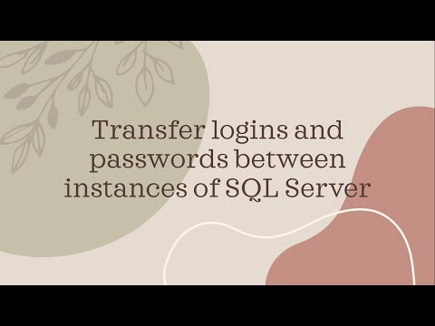 Transfer logins and passwords between instances of SQL Server