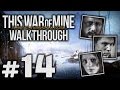 Прохождение This War of Mine — Часть #14: ДОБИВАЕМ АРМЕЙЦЕВ [Бруно, Роман, Катя]