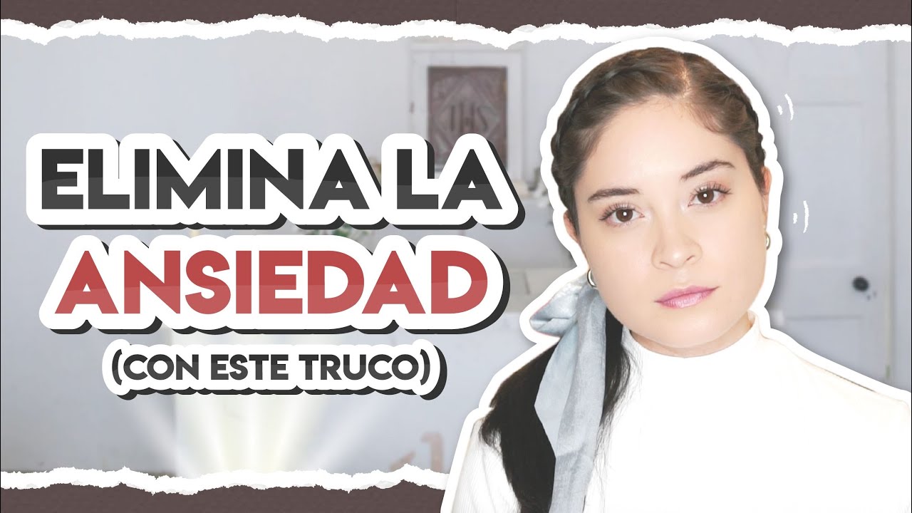 CÓMO ELIMINAR LA ANSIEDAD