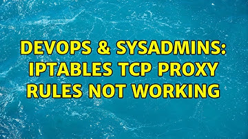 DevOps & SysAdmins: iptables tcp proxy rules not working