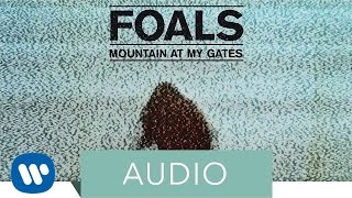 Foals - Mountain At My Gates (Official Audio)