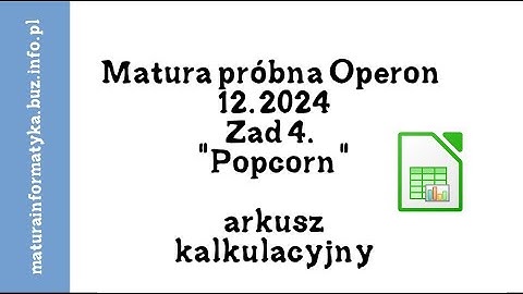 Zad 4 Popkorn - Matura Próbna Operon 2024 - Arkusz Kalkulacyjny Calc / Excel
