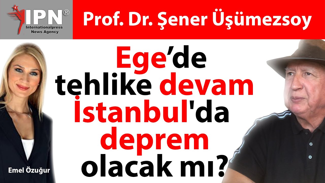 son dakika ege de tehlike devam ediyor istanbul depremi ne zaman olucak prof dr sener usumezsoy youtube