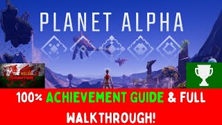 Planet Alpha - 100% Achievement Guide & Full Walkthrough! (FREE With GWG Till 1st Aug)