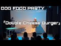 【リズムネタ】DOG FOOD PARTY - 「Double Cheese Burger」