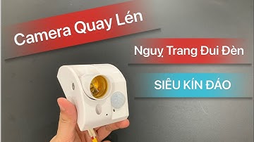 Camera Đui Đèn Rạng Đông - Cách Cài Camera Đui Đèn Cảm Biến Xem Từ Xa Vào Điện Thoại Chi Tiết Từ A-Z