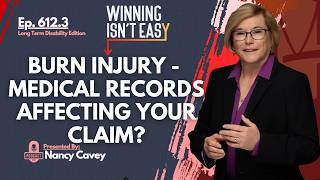 Burn Injuries: Why Your Medical Records Are Failing Your Disability Claim