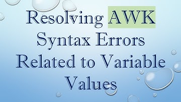 Resolving AWK Syntax Errors Related to Variable Values