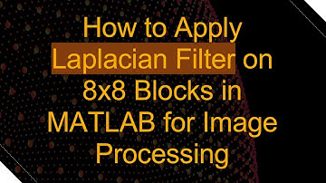How to Apply Laplacian Filter on 8x8 Blocks in MATLAB for Image Processing