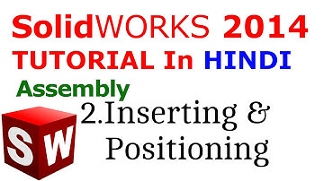 Solidworks Assembly tutorial in Hindi: Inserting and Positioning