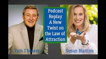Another Twist on the Law of Attraction Tom T Moore Author of The Gentle Way