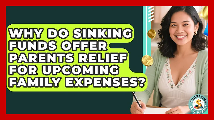 Why Do Sinking Funds Offer Parents Relief For Upcoming Family Expenses? - Budgeting as a Parent