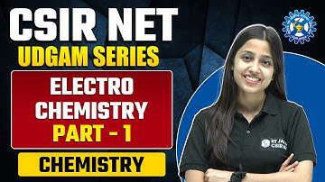 Physical Chemistry | Electro Chemistry (Part - 1) | CSIR NET 2023