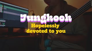 Jungkook - Hopelessly devoted to you | Guitar \& Bass Cover