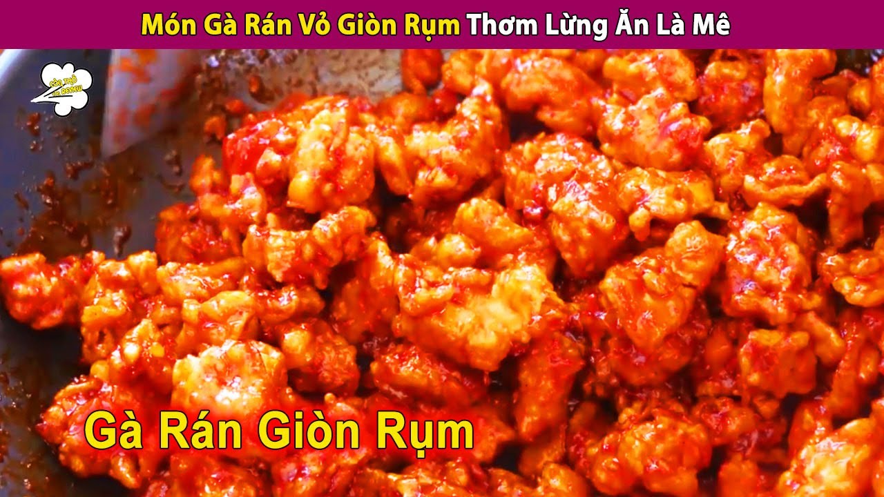 Món Gà Rán Vỏ Giòn Rụm Thơm Lừng Ăn Là Mê | Review Con Người Và Cuộc ...