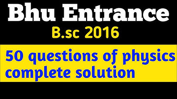 bhu bsc 2016 physics solution/ previous year paper solution/ bhu entrance physics solution/physics