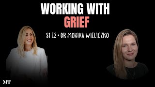 S1E2 Working with grief | with Dr Monika Wieliczko