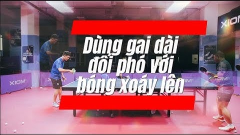 Số 18: Cách sử dụng gai dài đối phó với bóng xoáy lên | 10 vạn câu hỏi vì sao