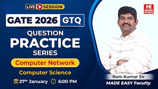 GATE 2026 Computer Networks Important Questions | CS | GTQ Series by Ram Kumar Sir | Live Session