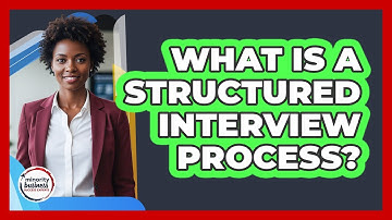What Is A Structured Interview Process?