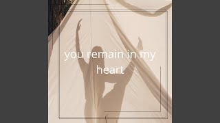you remain in my heart