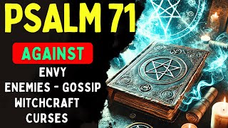 🔥PSALM 71- BREAK WITCHCRAFT, ENVY and FALSEHOOD!
