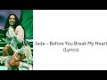 Jade Before You Break My Heart Lyrics mp3
