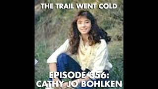 The Trail Went Cold - Episode 356 - Cathy Jo Bohlken