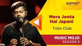 Mera Joota Hai Japani - Toto Club - Music Mojo Season 5 - Kappa TV