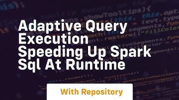 adaptive query execution speeding up spark sql at runtime