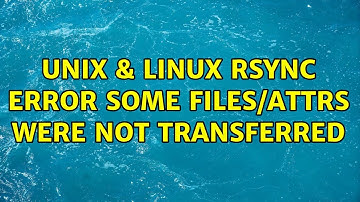 Unix & Linux: rsync error: some files/attrs were not transferred