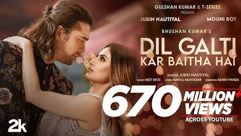 Dil Galti Kar Baitha Hai |Meet Bros Ft.Jubin Nautiyal |Mouni Roy |ManojM |Ashish P |Bhushan K