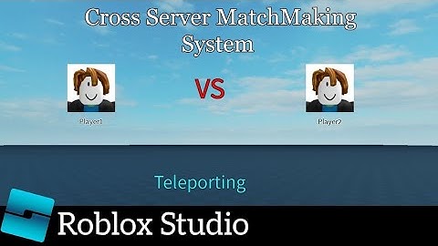 Cross server matchmaking in roblox studio.