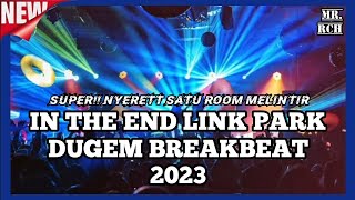 SUPER!!NYERET SATU ROOM MELINTIR‼️DUGEM TERBARU BREAKBEAT IN THE END L'P PALING GACOR SEDUNIA‼️