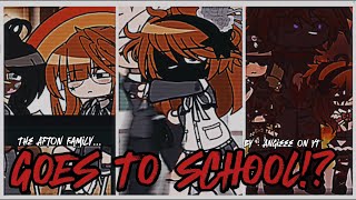 The Afton Family…GOES TO SCHOOL!? //Gacha Club// //Gacha fnaf// By : angieeee on YT//CREDS IN DESC!!