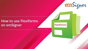How to use Flexiforms on emSigner