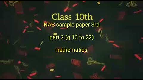 National achievement survey sample paper 3/class 10th solved paper/Q 13 to 22