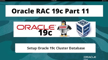 Oracle RAC 19c On Oracle Linux 8.5 - Part 11 - Setup Oracle 19c Cluster Database
