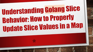Understanding Golang Slice Behavior: How to Properly Update Slice Values in a Map