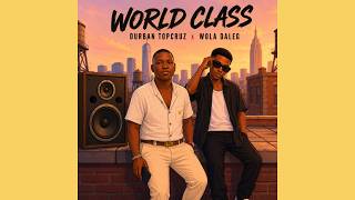 DaLeg, DurbanTopCruz - World Class
