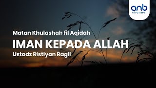 Iman Kepada Allah | Ustadz Ristyan Ragil