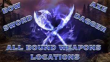 ALL BOUND WEAPON LOCATIONS IN SKYRIM