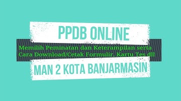 Tutorial PPDB Online MAN 2 Kota Banjarmasin Bagian 4