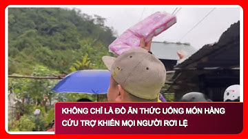 Không chỉ là đồ ăn thức uống món hàng cứu trợ khiến mọi người rơi lệ
