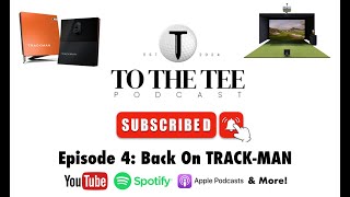 TO THE TEE Podcast | Episode 4 | Back on TRACK-MAN #Golf #Podcast #Trackman #PGA #LIV