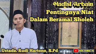 Hadist Arbain Pentingnya Niat Dalam Beramal Sholeh Ust Rudi Hartono Masjid Besar Nur Muhammad