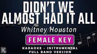 Didn't We Almost Had It All - Whitney Houston (Full Band Karaoke) Female Key - Instrumental