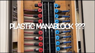 BUYER BEWARE:  PEX PLUMBING WITH PLASTIC MANABLOCK MANIFOLD