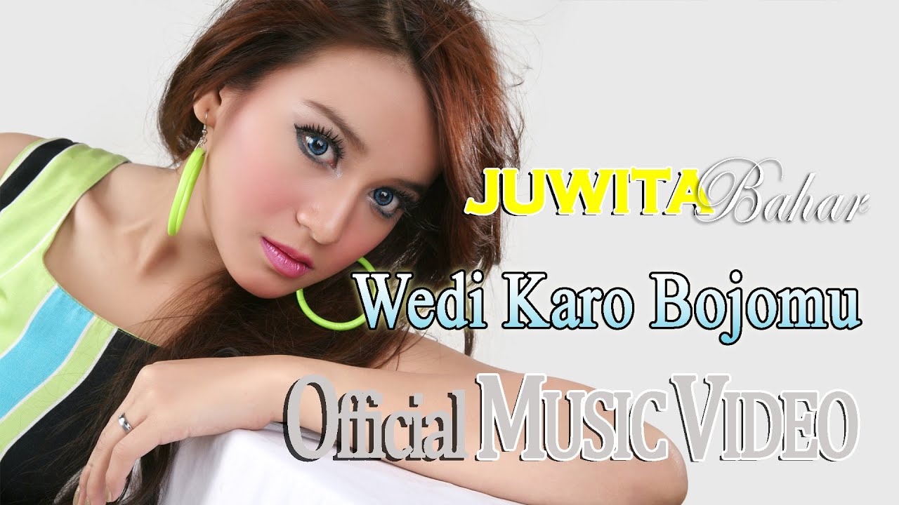 Juwita Bahar Wedi Karo Bojomu Official Music Video Hd Youtube